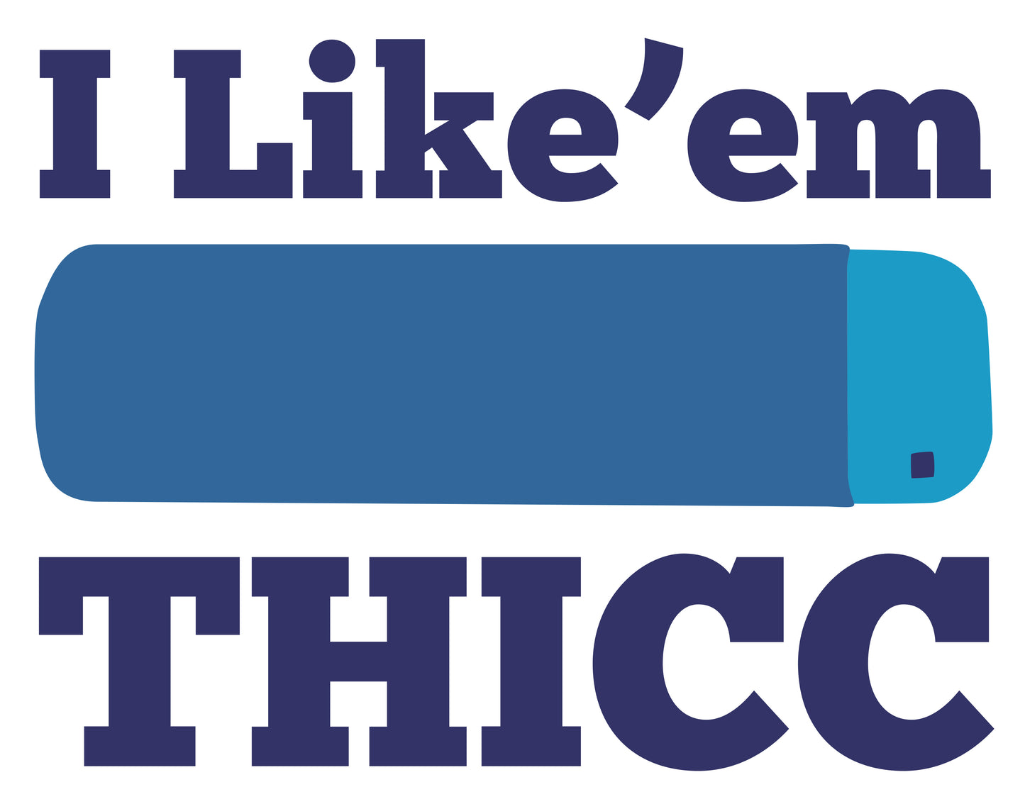 I like 'em THICC sticker