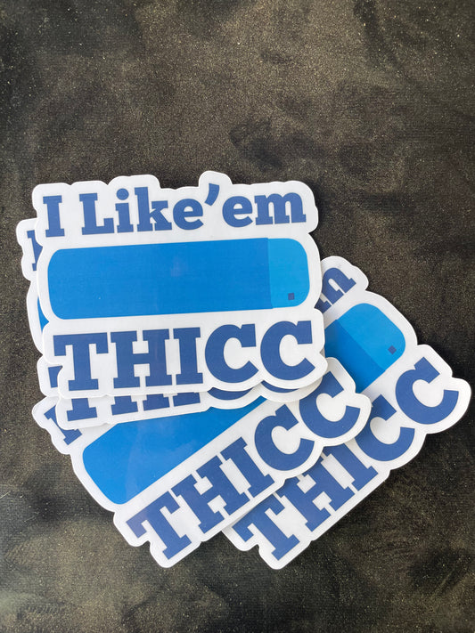 I like 'em THICC sticker