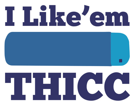 I like 'em THICC sticker